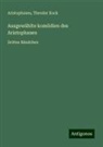 Aristophanes, Theodor Kock - Ausgewählte komödien des Aristophanes