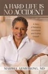Marsha Armstrong, MD Marsha Armstrong - A Hard Life Is No Accident