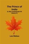 Lew Wallace - The Prince of India; Or, Why Constantinople Fell (Volume 01)