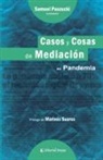 Florencia Barros, María Inés Pagano, Samuel Paszucki - Casos y cosas de mediación en pandemia