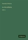 Francesco Petrarca - La vita solitaria