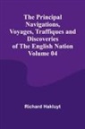 Richard Hakluyt - The Principal Navigations, Voyages, Traffiques and Discoveries of the English Nation - Volume 04