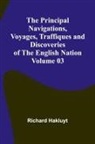 Richard Hakluyt - The Principal Navigations, Voyages, Traffiques and Discoveries of the English Nation - Volume 03