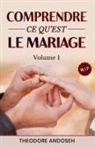 Theodore Andoseh - Comprendre ce qu'est le mariage (Volume 1)