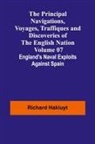Richard Hakluyt - The Principal Navigations, Voyages, Traffiques and Discoveries of the English Nation - Volume 07; England's Naval Exploits Against Spain