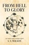 S. V. Wilson - From Hell to Glory