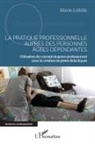 Marie Lefelle - La pratique professionnelle auprès des personnes âgées dépendantes