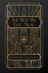 Anthony Trollope - The Way We Live Now