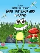 Schaaf, Marcy Schaaf - Bakit tumilaok ang palaka?(Tagalog English Bilingual) Why did the Frog Croak??