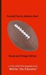 Walter the Educator - Football Poetry Memory Book - Brown and Orange Edition