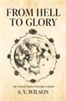S. V. Wilson - From Hell to Glory