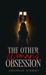 Savannah Schmidt - The Other Woman's Obsession
