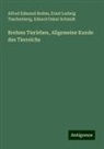 Alfred Edmund Brehm, Sch, Eduard Oskar Schmidt, Ernst Ludwig Taschenberg - Brehms Tierleben, Allgemeine Kunde des Tierreichs
