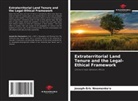 Joseph-Eric Nnomenko'o - Extraterritorial Land Tenure and the Legal-Ethical Framework