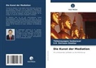 Thillainayagam Sankaravel, S R Shriraam Shekhar, S. R. Shriraam Shekhar, S.R. Shriraam Shekhar - Die Kunst der Mediation