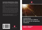 Galyna L. Myronchuk, Myron Ya. Rudysh - Caraterísticas Optoelectrónicas e Ópticas Não Lineares de Calcogenetos Complexos
