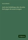 Konrad Martin - Auch eine Enthüllung: oder, Ein altes Buch gegen die neuen Irrungen