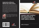 Jeffery Patrignani - Impatto della modifica del regolamento di acquisizione federale sulla cattiva condotta