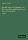 Theodor Fontane - Aus den Tagen der Occupation: Eine Osterreise durch Nordfrankreich und ElsassLothringen 1871