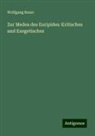 Wolfgang Bauer - Zur Medea des Euripides: Kritisches und Exegetisches