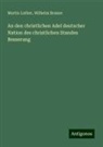 Wilhelm Braune, Martin Luther - An den christlichen Adel deutscher Nation des christlichen Standes Besserung