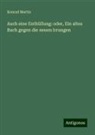 Konrad Martin - Auch eine Enthüllung: oder, Ein altes Buch gegen die neuen Irrungen