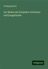 Wolfgang Bauer - Zur Medea des Euripides: Kritisches und Exegetisches