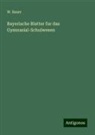 W Bauer, W. Bauer - Bayerische Blatter fur das Gymnasial-Schulwesen
