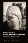 Guillemette Crouzet, Eva Miller, Guillemette Crouzet, Eva Miller - Finding Antiquity, Making the Modern Middle East