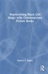 Raphael Rogers, Raphael E. Rogers - Representing Black Girl Magic With Contemporary Picture Books