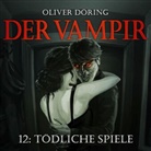 Oliver Döring - Der Vampir - Tödliche Spiele, 1 Audio-CD (Hörbuch)