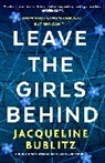 Jacqueline Bublitz - Leave the Girls Behind