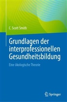 C Scott Smith, C. Scott Smith - Grundlagen der interprofessionellen Gesundheitsbildung