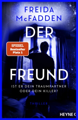 Freida McFadden - Der Freund - Ist er dein Traumpartner oder dein Killer? Thriller - Der SPIEGEL-Nr.1-Bestseller. Von der Autorin des Weltbestsellers »Wenn sie wüsste«