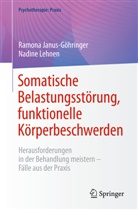Ramona Janus-Göhringer, Nadine Lehnen - Somatische Belastungsstörung, funktionelle Körperbeschwerden