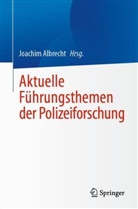Joachim Albrecht - Aktuelle Führungsthemen der Polizeiforschung