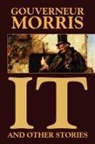 Gouverneur Morris - It and Other Stories
