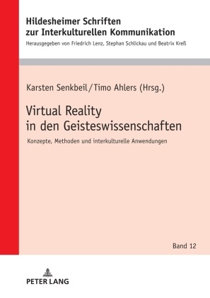 Timo Ahlers, Stephan Schlickau, Karsten Senkbeil - Virtual Reality in den Geisteswissenschaften Konzepte, Methoden und interkulturelle Anwendungen