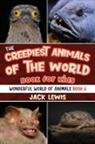 Jack Lewis - The Creepiest Animals of the World Book for Kids