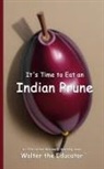 Walter the Educator - It's Time to Eat an Indian Prune