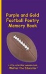 Walter the Educator - Purple and Gold Football Poetry Memory Book