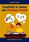 Cristiana Pivetta - Creativita¿ in classe con #Fantascrivendo