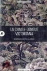 Marghanita Laski - La chaise-longue victoriana