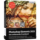 Christian Sänger, Kyra Sänger - Photoshop Elements 2025 - Das umfangreiche Praxisbuch