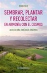 María Thun - Sembrar, Plantar y Recolectar en Armonía con El Cosmos