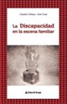 Claudio Ariel Urbano, José Alberto Yuni - La Discapacidad en la escena familiar