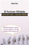 Nuri Beatriz Gaspio, Roberto Tafani - El paciente olvidado. Teoría del Valor y Atención Médica