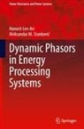 Hanoch Lev-Ari, Aleksandar M. Stankovi¿, Aleksandar M Stankovic, Aleksandar M. Stankovic - Dynamic Phasors in Energy Processing Systems