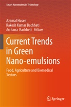 Archana Bachheti, Rakesh Kumar Bachheti, Azamal Husen, Rakesh Kumar Bachheti - Current Trends in Green Nano-emulsions