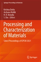 S. Das, Krishna Dutta, H. R. Kotadia, Archana Mallik, H R Kotadia et al - Processing and Characterization of Materials